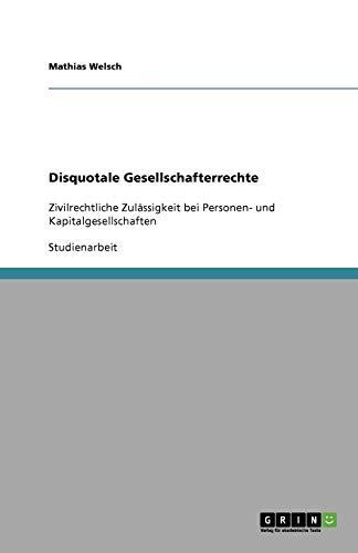 Disquotale Gesellschafterrechte: Zivilrechtliche Zulässigkeit bei Personen- und Kapitalgesellschaften