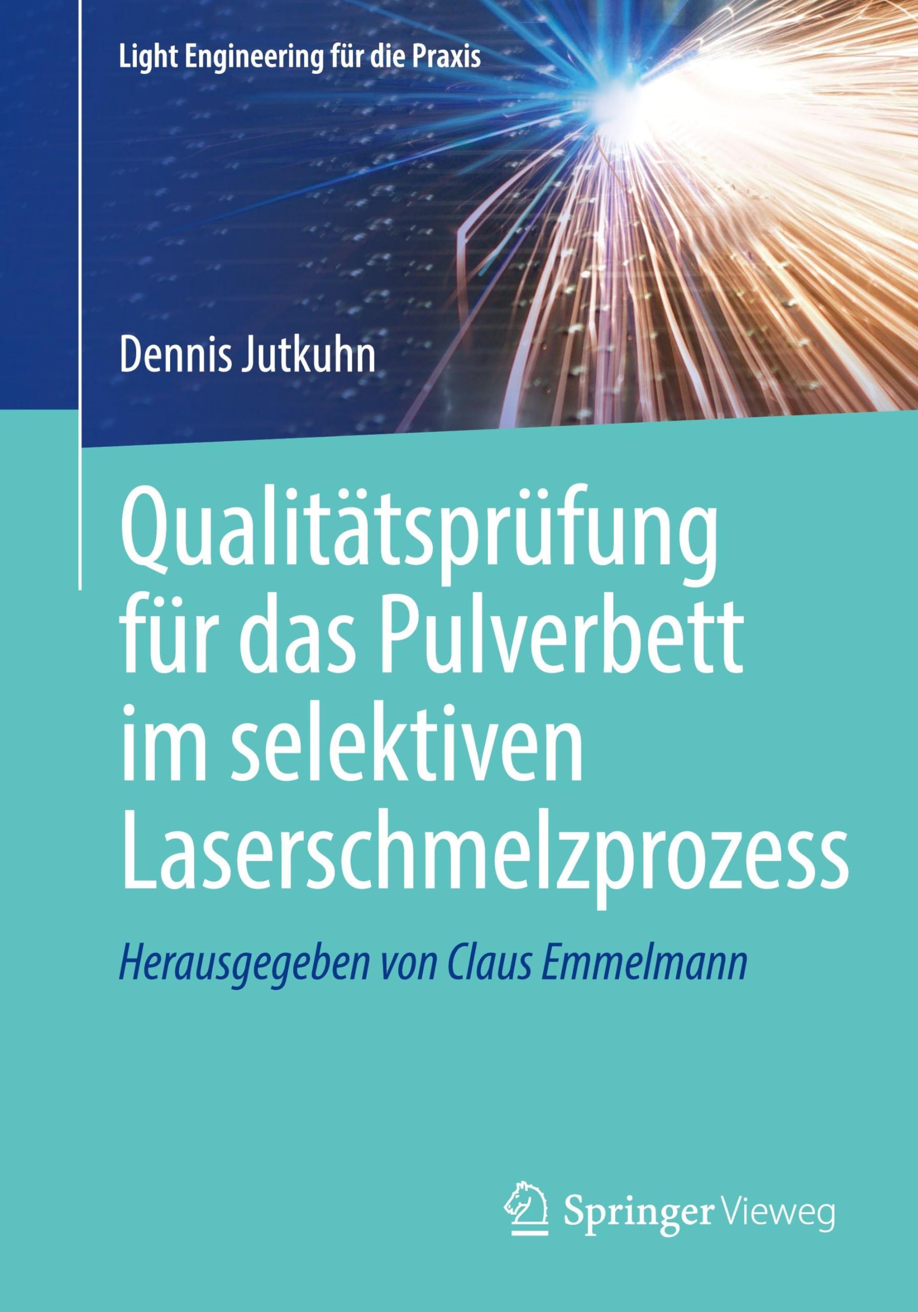 Qualitätsprüfung für das Pulverbett im selektiven Laserschmelzprozess (Light Engineering für die Praxis)