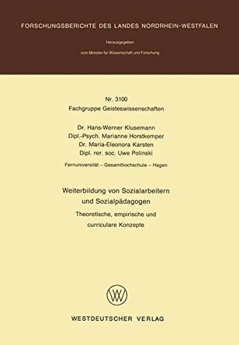 Weiterbildung von Sozialarbeitern und Sozialpädagogen: Theoretische, empirische und curriculare Konzepte (Forschungsberichte des Landes Nordrhein-Westfalen, Band 3100)