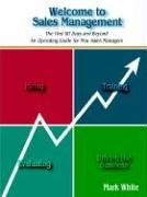 Welcome to Sales Management: The First 90 Days ... and Beyond An Operating Guide for New Sales Managers