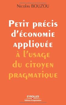 Petit précis d'économie appliquée à l'usage du citoyen pragmatique