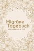 Migränetagebuch - die Schmerzen im Griff: Kopfschmerz Tagebuch zum ausfüllen für ein übersichtliches Schmerzprotokoll - 52 Wochen