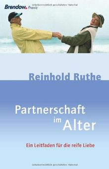 Partnerschaft im Alter: Ein Leitfaden für die reife Liebe von Reinhold Ruthe | Buch | Zustand akzeptabel
