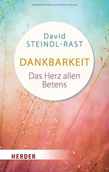 Dankbarkeit - das Herz allen Betens: Mit einem Vorwort von Fernand Braun (Herder Spektrum)