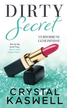 Dirty Secret: Verdorbene Geheimnisse (Dirty Rich, Band 6)