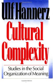 Cultural Complexity: Studies in the Social Organization of Meaning