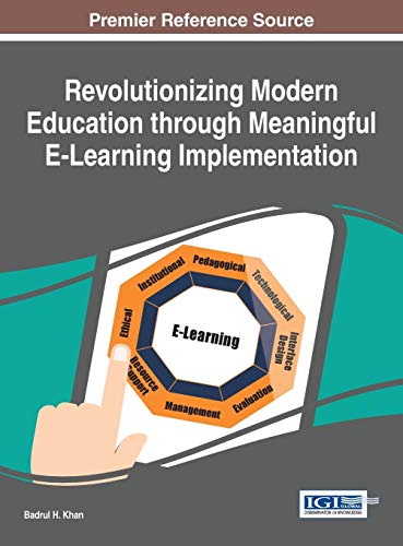 Revolutionizing Modern Education through Meaningful E-Learning Implementation (Advances in Educational Technologies and Instructional Design)