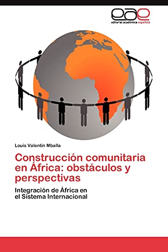 Construcción comunitaria en África: obstáculos y perspectivas: Integración de África en el Sistema Internacional