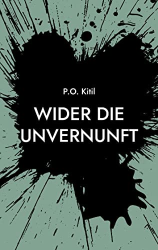 Wider die Unvernunft: oder Mehr nachdenken statt Querdenken