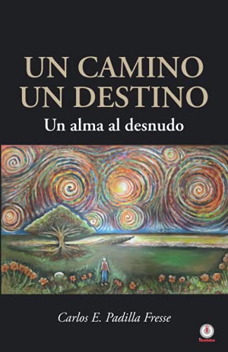 Un camino un destino: Un alma al desnudo