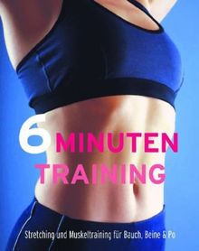 6 Minuten Training: Stretching und Muskeltraining für Bauch , Beine & Po