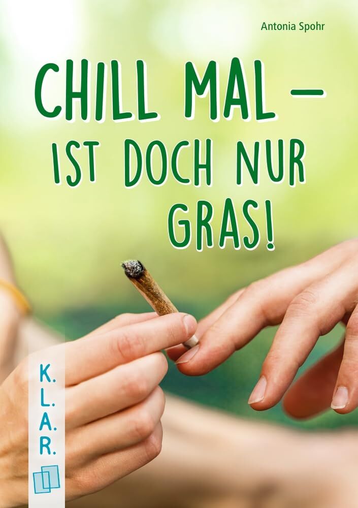 Spohr, Antonia: Chill mal - ist doch nur Gras!