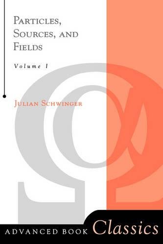 Particles, Sources, And Fields, Volume 1 (Advanced Books Classics, Band 1)