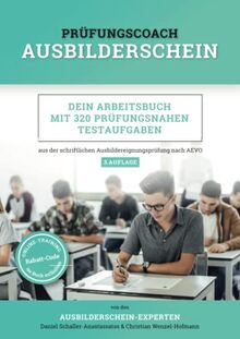 Prüfungscoach Ausbilderschein: Dein Arbeitsbuch mit 320 prüfungsnahen Testaufgaben aus der schriftlichen Ausbildereignungsprüfung nach AEVO