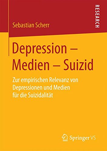 Depression - Medien - Suizid: Zur empirischen Relevanz von Depressionen und Medien für die Suizidalität
