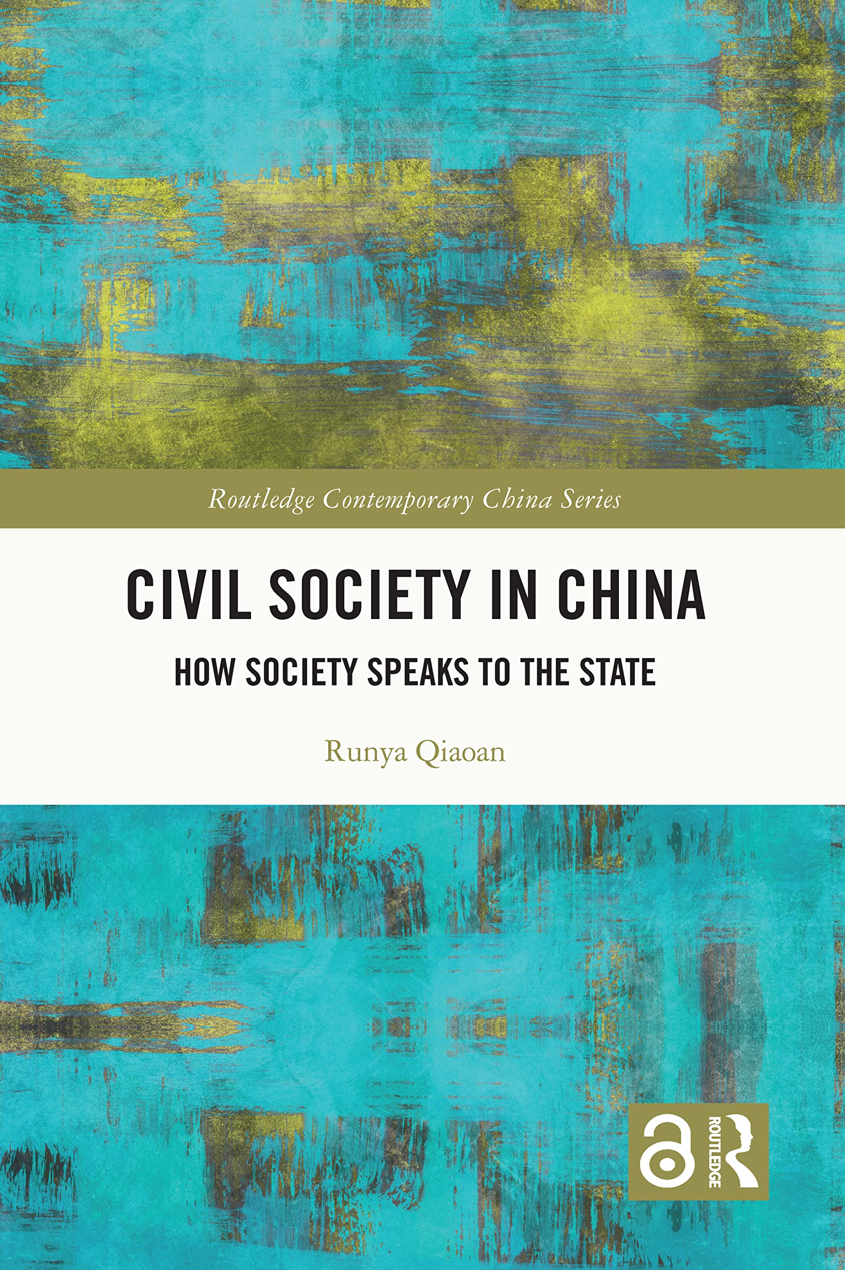 Civil Society in China: How Society Speaks to the State (Routledge Contemporary China, 228)