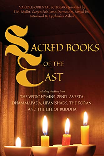 Various Sacred Books Of The East, Including Selections From The Vedic Hymns, Zend-Avesta, Dhammapada, Upanishads, The Koran, And The Life Of Buddha