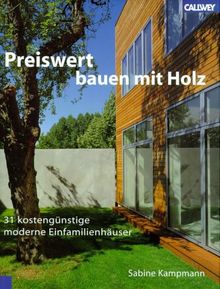 Preiswert bauen mit Holz: 31 kostengünstige moderne Einfamilienhäuser