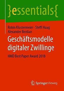 Geschäftsmodelle digitaler Zwillinge: HMD Best Paper Award 2018 (essentials)