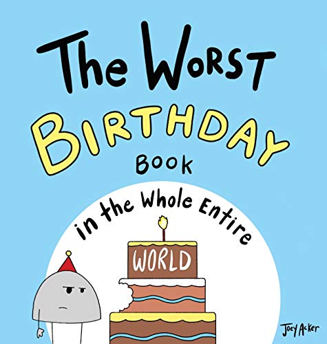 The Worst Birthday Book in the Whole Entire World (Entire World Books, Band 1)