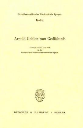 Arnold Gehlen zum Gedächtnis.: Vorträge vom 21. Juni 1976 in der Hochschule für Verwaltungswissenschaften Speyer. (Schriftenreihe Der Hochschule Speyer, Band 61)