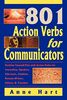 801 Action Verbs for Communicators: Position Yourself First with Action Verbs for Journalists, Speakers, Educators, Students, Resume-Writers, Editors & Travelers