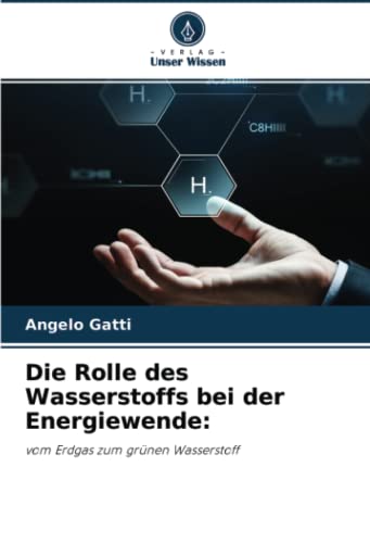 Die Rolle des Wasserstoffs bei der Energiewende:: vom Erdgas zum grünen Wasserstoff