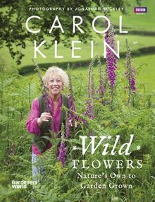 Wild Flowers: Nature's Own to Garden Grown