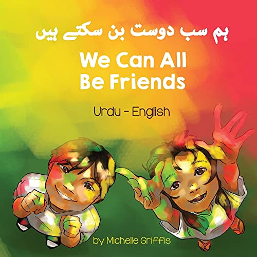 We Can All Be Friends (Urdu-English) (Language Lizard Bilingual Living in Harmony)