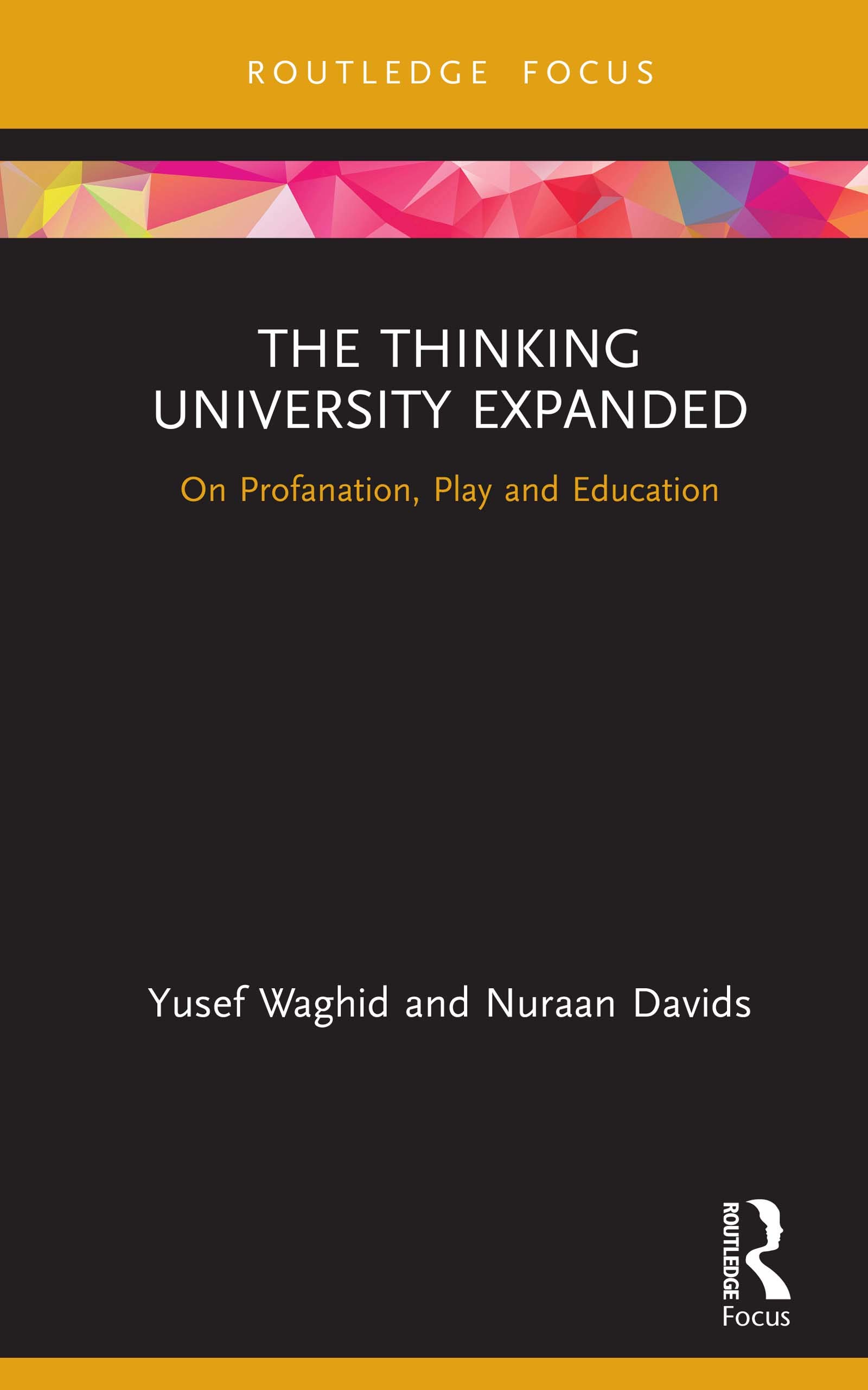The Thinking University Expanded: On Profanation, Play and Education (Routledge Research in Higher Education)