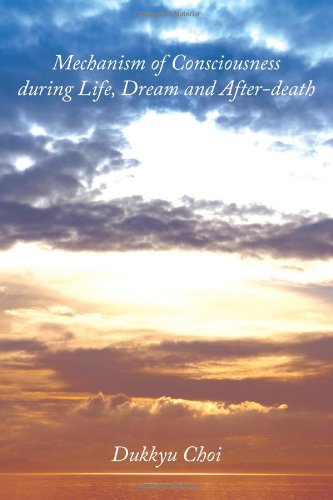 Mechanism of Consciousness During Life, Dream and After-Death