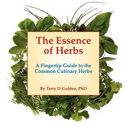 The Essence of Herbs: A Fingertip Guide to the Common Culinary Herbs