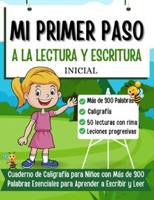 Mi Primer Paso a la Escritura y Lectura Inicial: Cuaderno de Caligrafía para Niños con Más de 300 Palabras Esenciales para Aprender a Escribir y Leer ... (Libros didácticos para niños en español)