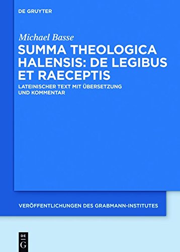 Summa theologica Halensis: De legibus et praeceptis: Lateinischer Text mit Übersetzung und Kommentar (Veröffentlichungen des Grabmann-Institutes zur ... Theologie und Philosophie, Band 62)
