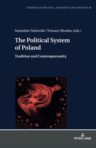 The Political System of Poland: Tradition and Contemporaneity (Studies in Politics, Security and Society, Band 46)