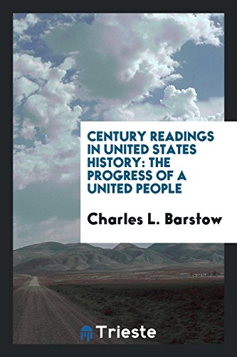 Century Readings in United States History: The Progress of a United People