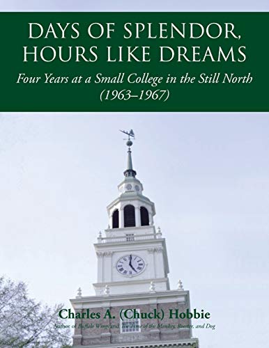 Days of Splendor, Hours Like Dreams: Four Years at a Small College in the Still North (1963-1967)