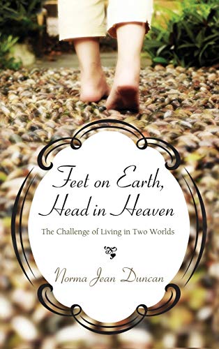 Feet on Earth, Head in Heaven: The Challenge of Living in Two Worlds