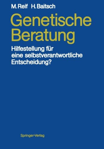 Genetische Beratung: Hilfestellung für eine selbstverantwortliche Entscheidung?