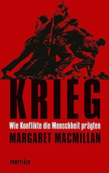 Krieg: Wie Konflikte die Menschheit prägten