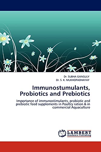 Immunostumulants, Probiotics and Prebiotics: Importance of immunostimulants, probiotic and prebiotic feed supplements in Poultry ration & in commercial Aquaculture