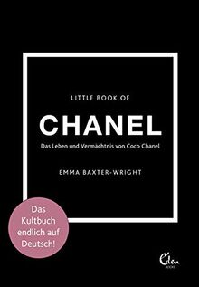 Little Book of Chanel: Das Leben und Vermächtnis von Coco Chanel | Das Kultbuch endlich auf Deutsch! (Die kleine Modebibliothek, Band 1)