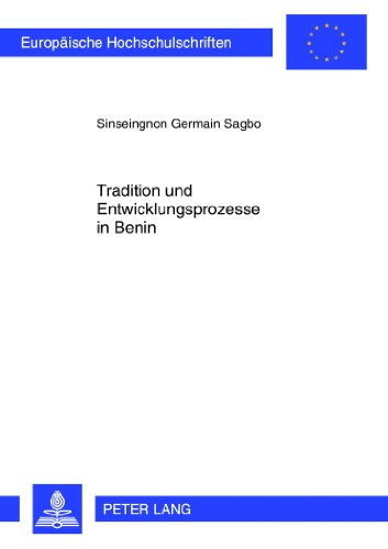 Tradition und Entwicklungsprozesse in Benin (Europäische Hochschulschriften / European University Studies / Publications Universitaires Européennes)