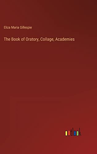 The Book of Oratory, Collage, Academies