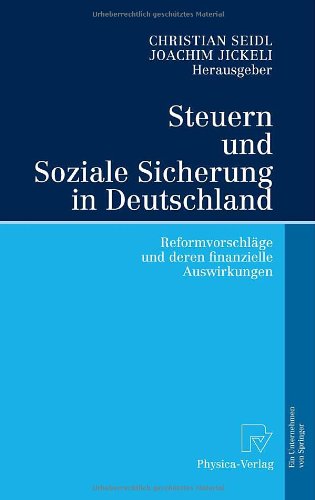 Steuern und Soziale Sicherung in Deutschland: Reformvorschläge und deren finanzielle Auswirkungen
