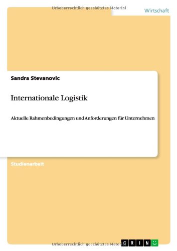 Internationale Logistik: Aktuelle Rahmenbedingungen und Anforderungen für Unternehmen