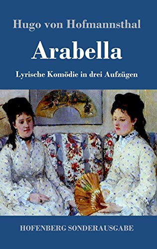 Arabella: Lyrische Komödie in drei Aufzügen