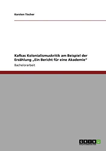 Kafkas Kolonialismuskritik am Beispiel der Erzählung ¿Ein Bericht für eine Akademie¿