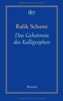 Das Geheimnis des Kalligraphen: Roman