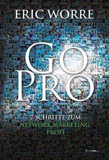 Go Pro: 7 Schritte zum Network Marketing Profi